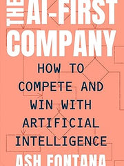 The AI-First Company: How to Compete and Win with Artificial Intelligence Hardcover