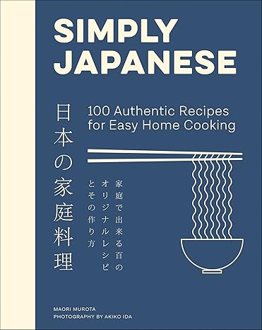 Simply Japanese: 100 Authentic Recipes for Easy Home Cooking Hardcover Adult Non-Fiction Happier Every Chapter   