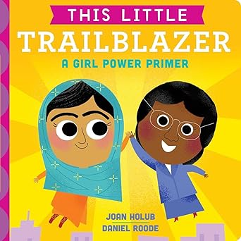 This Little Trailblazer: A Girl Power Primer Board book