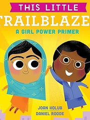 This Little Trailblazer: A Girl Power Primer Board book