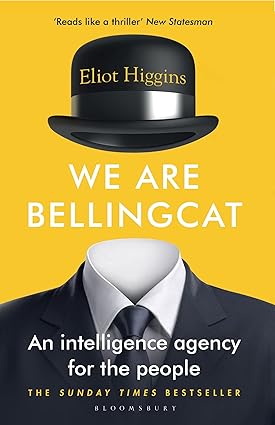 We Are Bellingcat: An Intelligence Agency for the People Paperback Adult Non-Fiction Happier Every Chapter