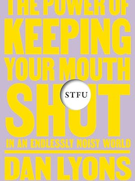 Stfu: The Power of Keeping Your Mouth Shut in an Endlessly Noisy World Hardcover