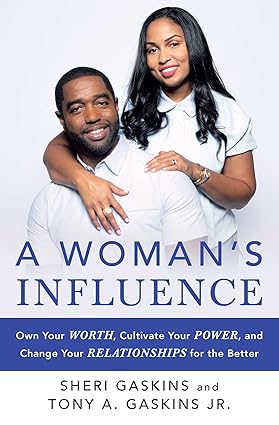 A Woman's Influence: Own Your Worth, Cultivate Your Power, and Change Your Relationships for the Better (A Guide to Love and Relationships) Paperback