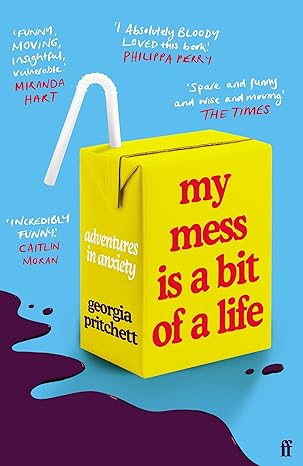 My Mess Is a Bit of a Life: Adventures in Anxiety Paperback Adult Non-Fiction Happier Every Chapter   