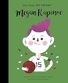 Megan Rapinoe (Volume 55) (Little People, BIG DREAMS, 55) Hardcover Children's Books Happier Every Chapter