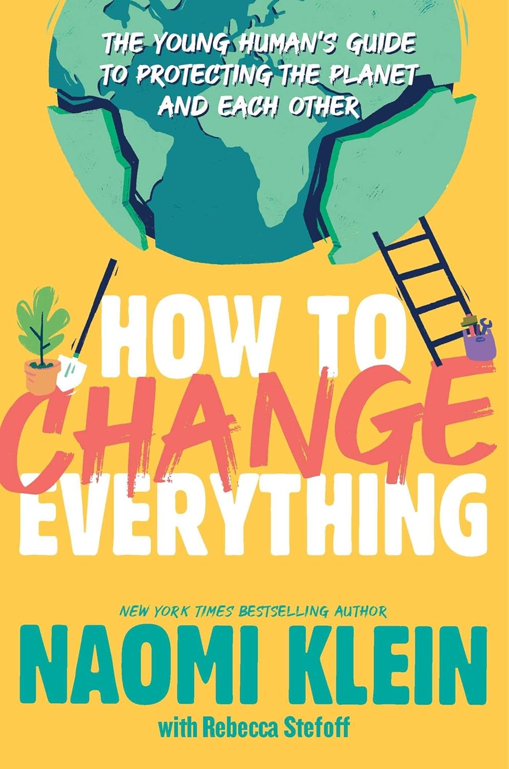 How to Change Everything: The Young Human's Guide to Protecting the Planet and Each Other Hardcover