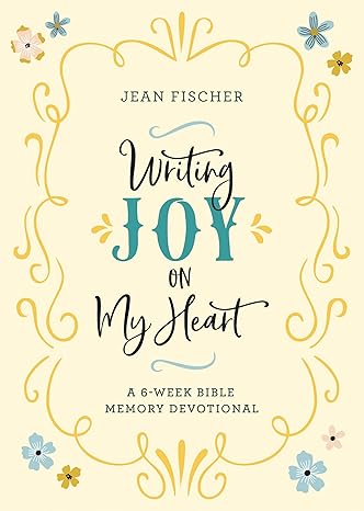 Writing Joy on My Heart: A 6-week Bible Memory Devotional Paperback