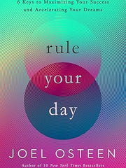 Rule Your Day: 6 Keys to Maximizing Your Success and Accelerating Your Dreams