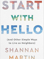 Start with Hello: (And Other Simple Ways to Live as Neighbors) Paperback