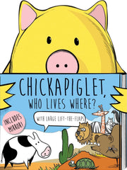Chickapiglet, Who Lives Where? Board book Lift the flap