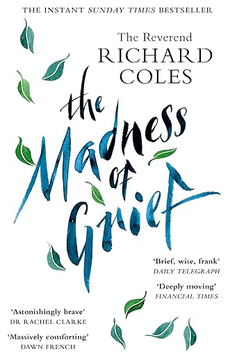 The Madness of Grief: A Memoir of Love and Loss