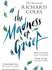 The Madness of Grief: A Memoir of Love and Loss
