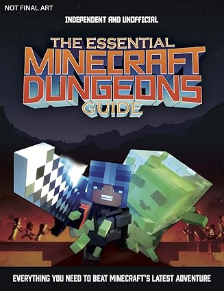 The Essential Minecraft Dungeons Guide (Independent and Unofficial): The complete guide to becoming a dungeon master Paperback