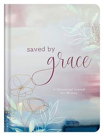 Saved by Grace: A Devotional Journal for Women (How God Grows) Hardcover Adult Non-Fiction Happier Every Chapter   