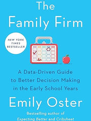 The Family Firm: A Data-Driven Guide to Better Decision Making in the Early School Years (The ParentData Series) Hardcover