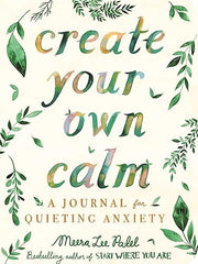 Create Your Own Calm: A Journal for Quieting Anxiety (Wellbeing Guides)
