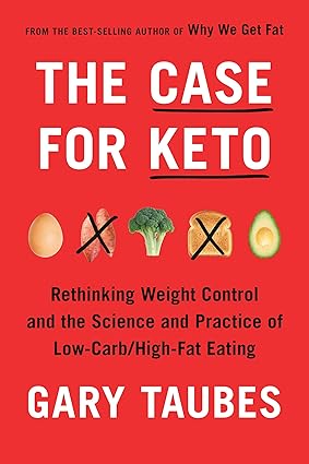 The Case for Keto: Rethinking Weight Control and the Science and Practice of Low-Carb/High-Fat Eating Hardcover Adult Non-Fiction Happier Every Chapter   