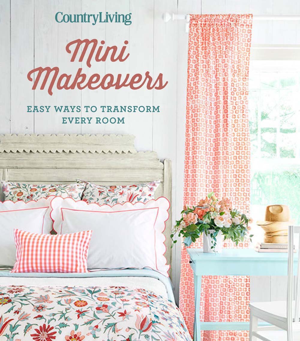 Country Living Mini Makeovers: Easy Ways to Transform Every Room Hardcove