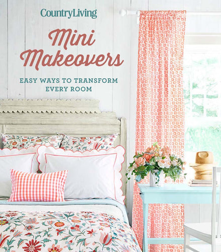 Country Living Mini Makeovers: Easy Ways to Transform Every Room Hardcove  Ndah Mbawa @ Happier Every Chapter   