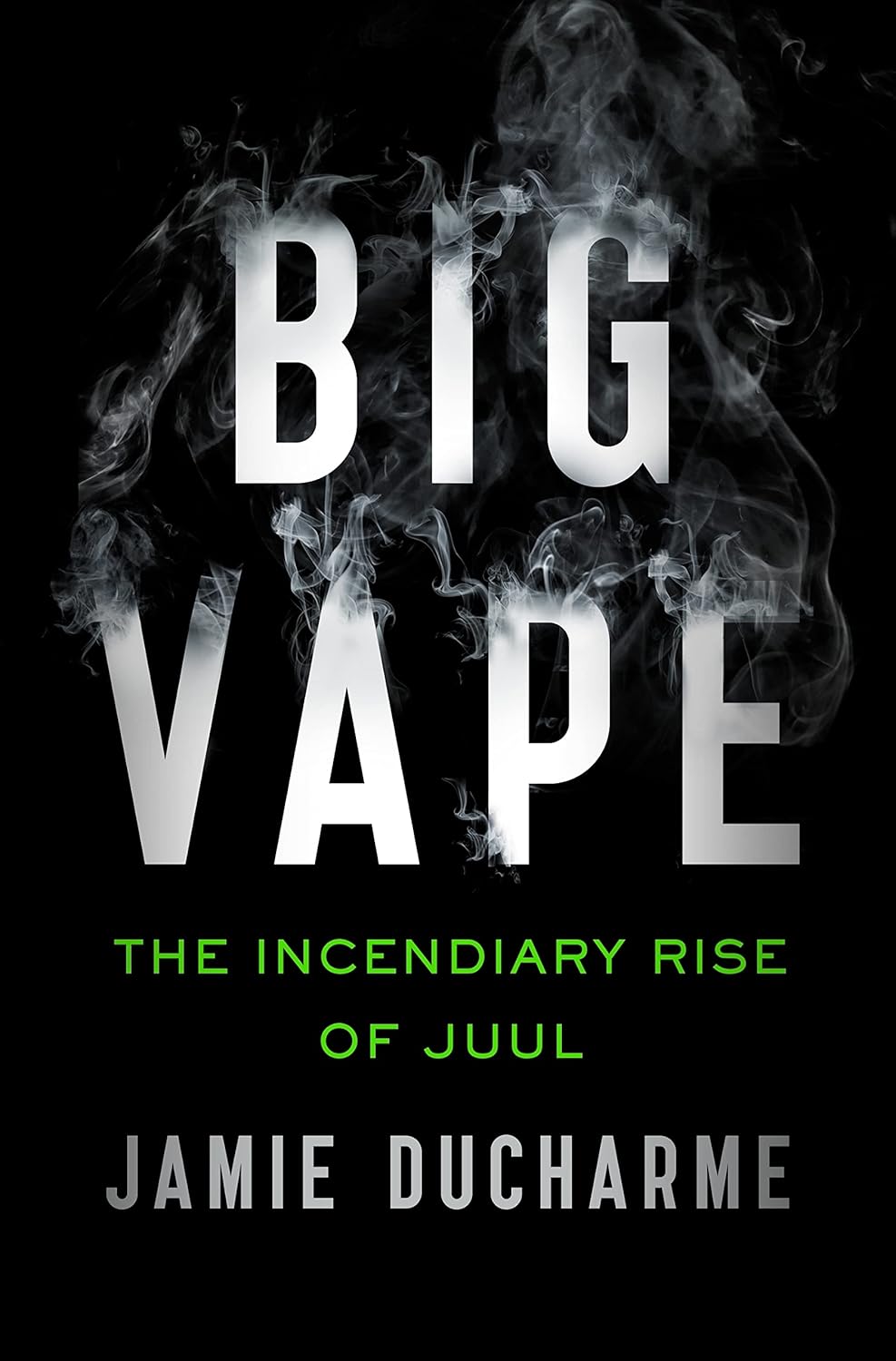 Big Vape: The Incendiary Rise of Juul Paperback