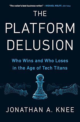 The Platform Delusion: Who Wins and Who Loses in the Age of Tech Titans Hardcover