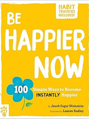Be Happier Now: 100 Simple Ways to Become Instantly Happier (Be Better Now) Paperback