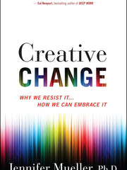Creative Change: Why We Resist It... How We Can Embrace It Paperback