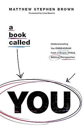 A Book Called YOU: Understanding the Enneagram from a Grace-Filled, Biblical Perspective Paperback