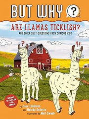 Are Llamas Ticklish? #1: And Other Silly Questions from Curious Kids (But Why) Paperback