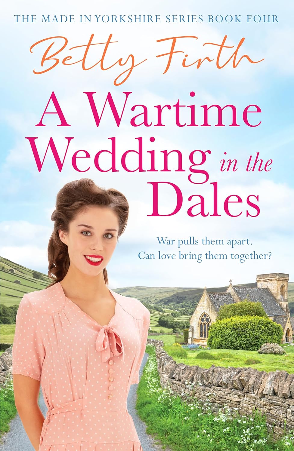 A Wartime Wedding in the Dales: 4 (Made in Yorkshire, 4)