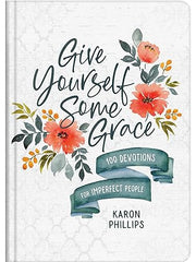 Give Yourself Some Grace: 100 Devotions for Imperfect People Hardcover