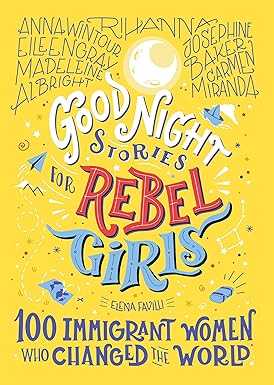 Good Night Stories for Rebel Girls: 100 Immigrant Women Who Changed the World: 3 Hardcover Children's Books Happier Every chapter