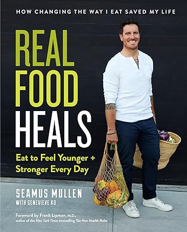 Real Food Heals: Eat to Feel Younger and Stronger Every Day Hardcover Adult Non-Fiction Happier Every Chapter   