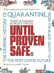 Until Proven Safe: The gripping history of quarantine, from the Black Death to the post-Covid future Paperback