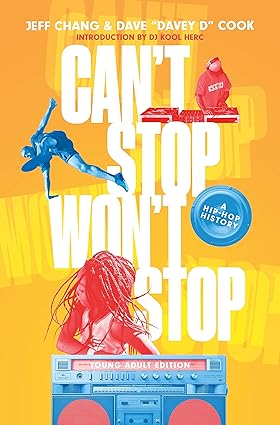 Can't Stop Won't Stop (Young Adult Edition): A Hip-Hop History Hardcover
