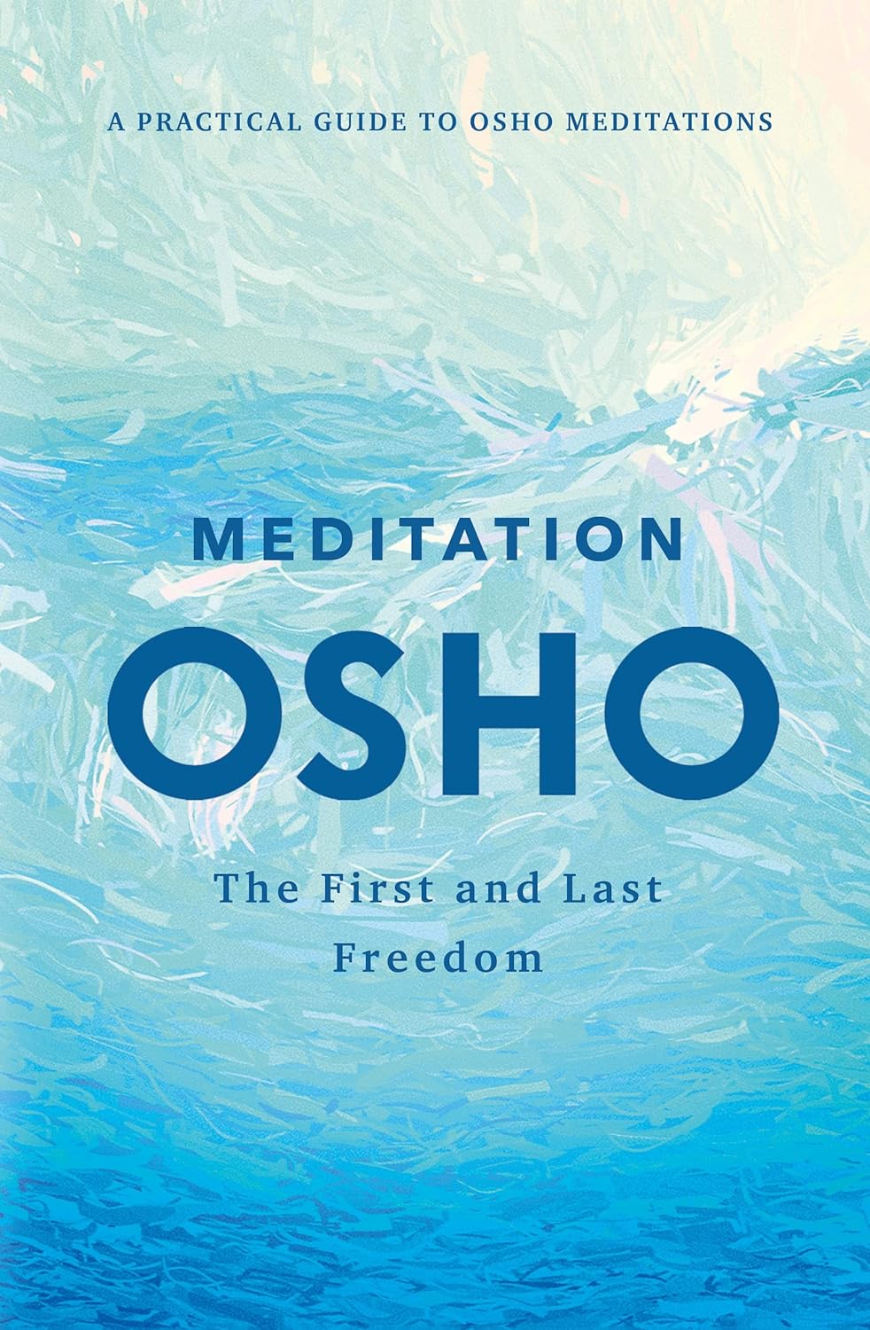 Meditation: The First and Last Freedom: A Practical Guide to Osho Meditations Hardcover