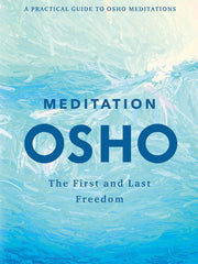 Meditation: The First and Last Freedom: A Practical Guide to Osho Meditations Hardcover
