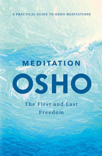 Meditation: The First and Last Freedom: A Practical Guide to Osho Meditations Hardcover Adult Non-Fiction Happier Every Chapter   