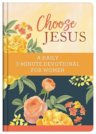 Choose Jesus: A Daily 3-Minute Devotional for Women Hardcover Adult Non-Fiction Happier Every Chapter   