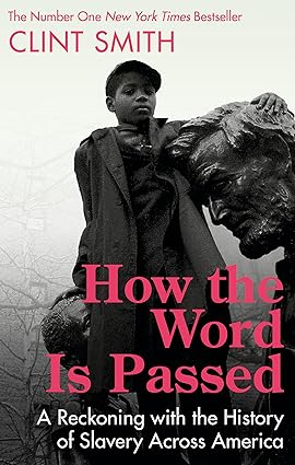 How the Word Is Passed: A Reckoning with the History of Slavery Across America Paperback