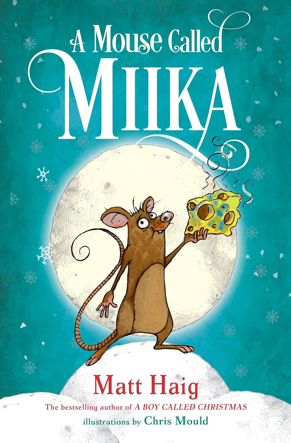 A Mouse Called Miika (Boy Called Christmas) Hardcover November 9, 2021 by Matt Haig (Author), Chris Mould (Illustrator)