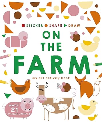 Sticker, Shape, Draw: On the Farm: My Art Activity Book Paperback Children's Books Happier Every Chapter