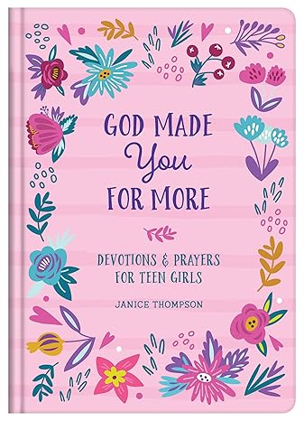 God Made You for More Teen Girls: Devotions and Prayers for Teen Girls Hardcover