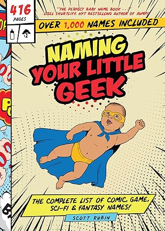 Naming Your Little Geek: The Complete List of Comic Book, Video Games, Sci-Fi, & Fantasy Names Hardcover Adult Non-Fiction Happier Every Chapter   