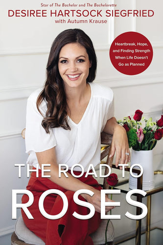 The Road to Roses: Heartbreak, Hope, and Finding Strength When Life Doesn't Go as Planned Hardcover Adult Non-Fiction Happier Every Chapter   