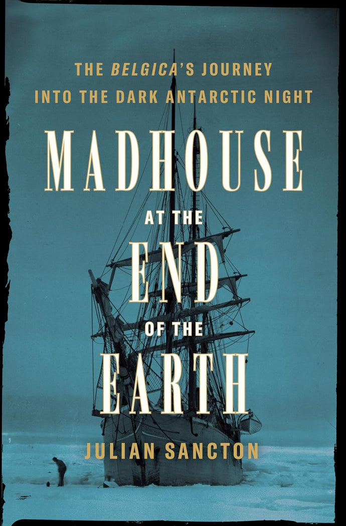 Madhouse at the End of the Earth: The Belgica's Journey into the Dark Antarctic Night Hardcove Adult Non-Fiction Ndah Mbawa @ Happier Every Chapter   