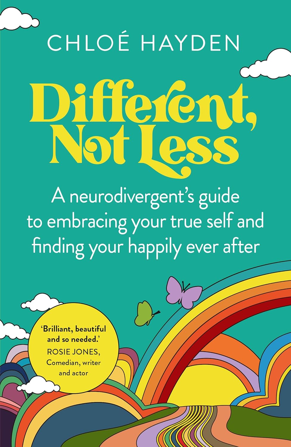 Different, Not Less: A Neuro-divergent's Guide to Embracing Your True Self and Finding Your Happily Ever After
