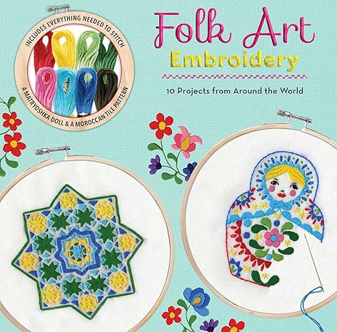 Folk Art Embroidery (Embroidery Craft): 1 Projects from Around the World Paperback Children's Books Happier Every Chapter   