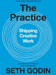 The Practice: Shipping Creative Work Hardcover