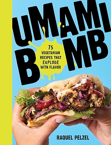 Umami Bomb: 75 Vegetarian Recipes That Explode with Flavor Hardcover Adult Non-Fiction Happier Every Chapter   